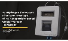 SunHydrogen Showcases First-Ever Prototype of its Nanoparticle-Based Green Hydrogen Technology - Video