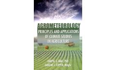 Agrometeorology: Principles and Applications of Climate Studies in Agriculture