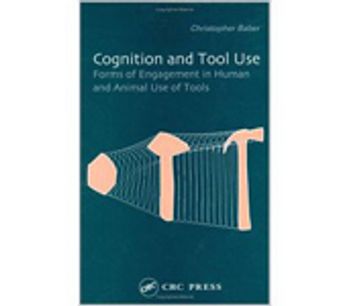 Cognition and Tool Use: Forms of Engagement in Human and Animal Use of Tools