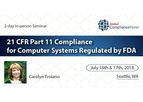 GlobalCompliancePanel Seminar - 21 CFR Part 11 Compliance for Computer Systems Regulated by FDA