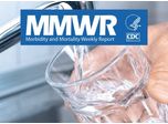 Waterborne Pathogens a Growing Concern in US Drinking Water, CDC Report Shows