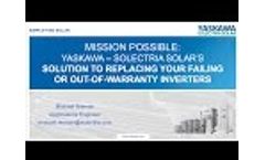 Webinar: Mission Possible: Yaskawa – Solectria Solar’s Solution to Replacing Your Failing Inverters Video
