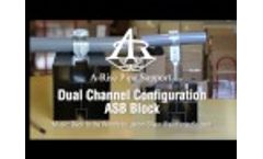 Dual Channel Configuration ASB Block A Rise Pipe Support - Video