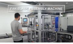 Production & Quality - Fan Blade Assembly Machine - Video