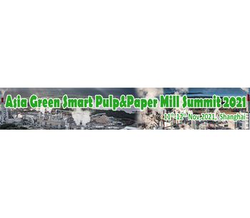 Asia Green Smart Pulp&Paper Mill Summit 2021