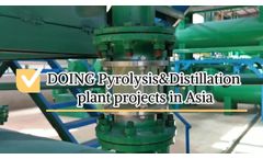 DOING pyrolysis plant and diatillation machine projects in Asia