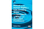 Manual on the Human Rights to Safe Drinking Water and Sanitation for Water and Sanitation Practitioners