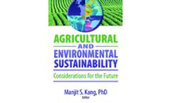 Agricultural and Environmental Sustainability: Considerations for the Future