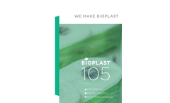 Bioplast - Model 105 - Plasticizer-Free, Thermoplastic and Transparent Material Brochure