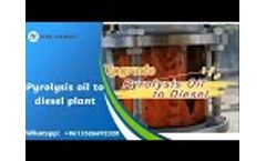 Pyrolysis oil to diesel plant running video