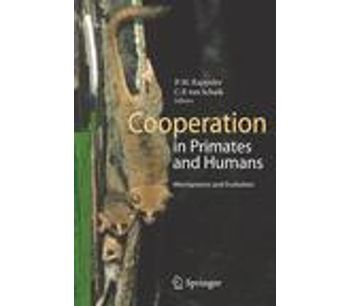 Cooperation in Primates and Humans - Mechanisms and Evolution