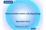 How to Better Mimic Cell Physiology - Presentations