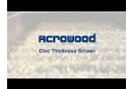 Acrowood - Raised Roll Disc Thickness Screen - Video