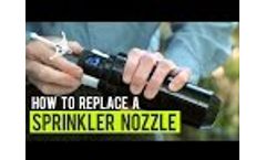 How to Replace a Sprinkler Nozzle - Video