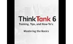 ThinkTank 6: Mastering the Basics Video