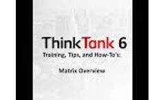 ThinkTank 6: Matrix Overview Video