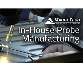 MadgeTech’s In-House Probe Development Strengthens Quality Control