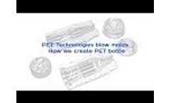 PET Technologies blow molds. How we create PET bottle Video