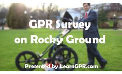What to do When Surveying On Rocky Ground With GPR - Video