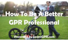 How To Be A Better Ground Penetrating Radar (GPR) Professional - Video