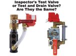 Is an Inspector’s Test the Same as a Test and Drain Valve?