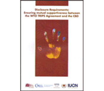 Disclosure Requirements: Ensuring mutual supportiveness between the WTO TRIPS Agreement and the CBD