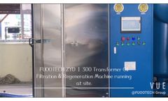 Fuootech ZYD-I-300 Transformer Oil Regeneration Machine Running at Working site Video