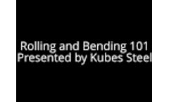Rolling and Bending 101 Presented by Kubes Steel - Video