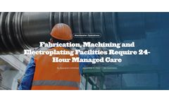 Fabrication, Machining and Electroplating Facilities Require 24-Hour Managed Care
