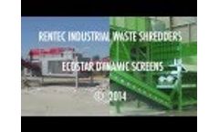 Rentec Industrial Waste Shredders and Ecostar Dynamic Screens - 2014 Video