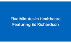 Five Minutes in Healthcare (DOTmed) - Featuring Ed Richardson - Video