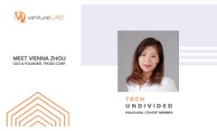 Tech Undivided - Meet Vienna Zhou - CEO & Founder of TROES Corp. - Video