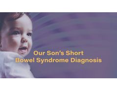 A Parent’s Perspective: Our Son’s Short Bowel Syndrome Diagnosis