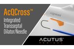 AcQCross Integrated Transseptal Dilator/Needle - Video