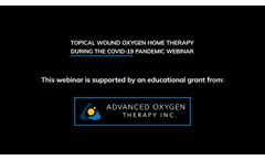 Topical Wound Oxygen Home Therapy During The Covid-19 Pandemic Webinar - Video