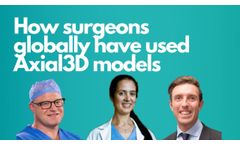 How surgeons globally have used Axial3D models - Video