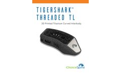 Tigershark Threaded - Model TL - Printed Curved Interbody System - Brochure
