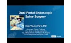Dual Portal Endoscopic Spine Surgery | Don Young Park, MD | UCLA Comprehensive Spine Center - Video