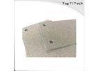 Toptitech - Porous Titanium Foam Sintered Plate