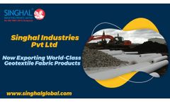 Singhal Industries Pvt Ltd - Now Exporting World-Class Geotextile Fabric Products