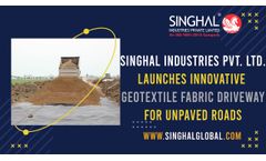 Singhal Industries Pvt. Ltd. Launches Innovative Geotextile Fabric Driveway for Unpaved Roads