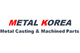 Metal Korea Metal Casting & Machined Parts Ltd.