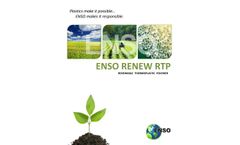 ENSO - Model RENEW RTP - Renewable, Biodegradable, Compostable and Economical Thermoplastic Resin Brochure