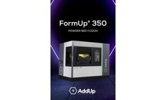 AddUp - Model FormUp 350 - Laser-Powder Bed Fusion (L-PBF) Machine Datasheet