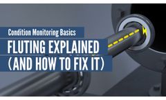 Condition Monitoring Basics: Fluting Explained - Video