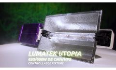 LUMATEK EU | UTOPIA 630/600W CMH/HPS DE CONTROLLABLE FIXTURE - Video