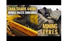 TANA Shark 440DT Waste Shredder - Mining Vehicle Tyres Video