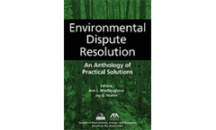 Environmental Dispute Resolution: An Anthology of Practical Solutions