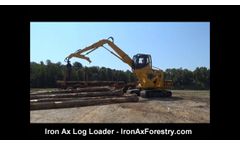 Iron Ax Forestry - Self Elevating Cab Log Loader - Video