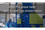 ANIS Pre-Press Baler with Single Flap Presentation - Video